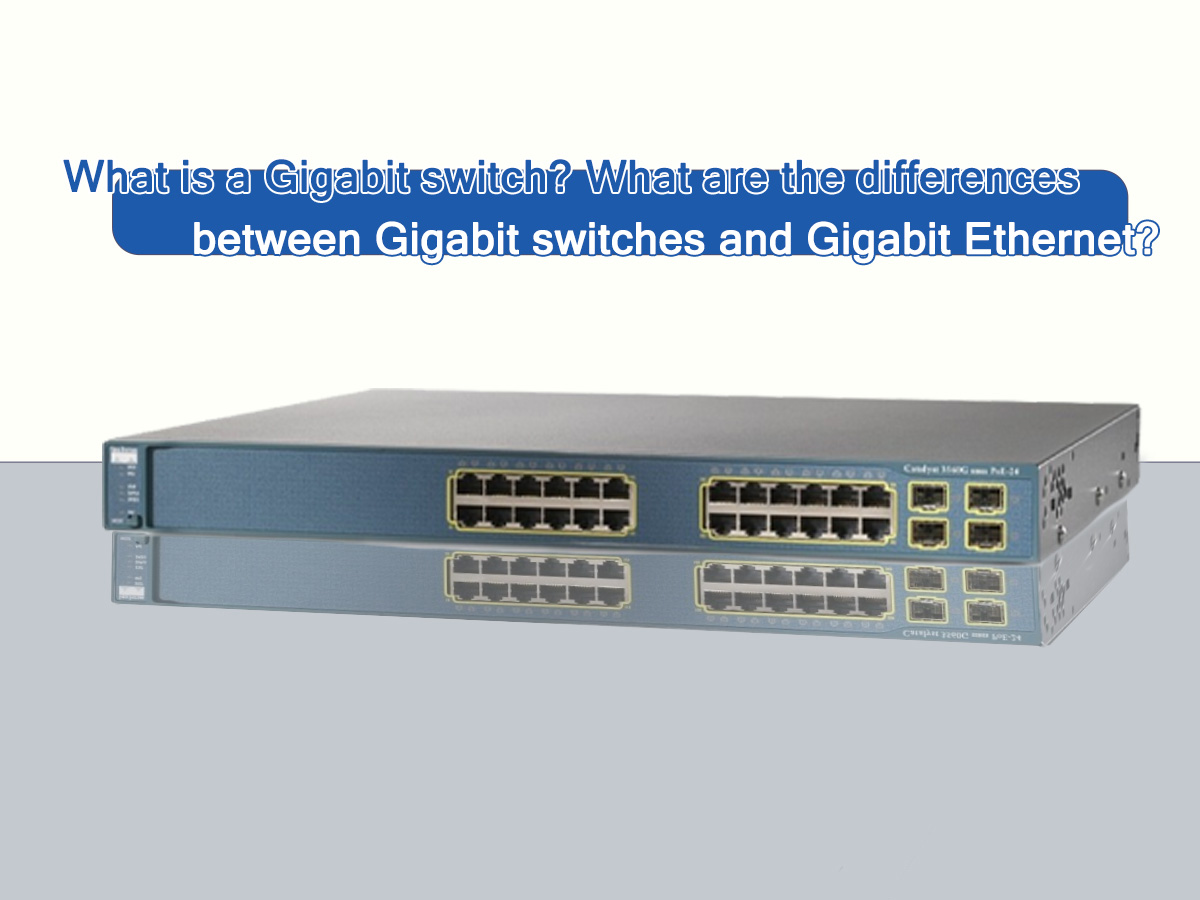 What is a Gigabit switch? What is the difference between a Gigabit switch and Gigabit Ethernet?