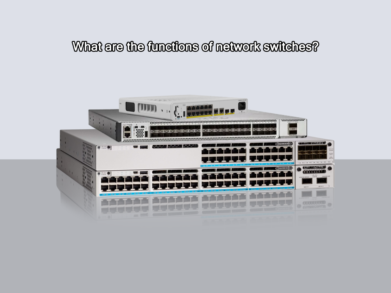 What Are The Functions of Network Switches.png